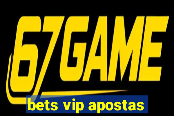 bets vip apostas